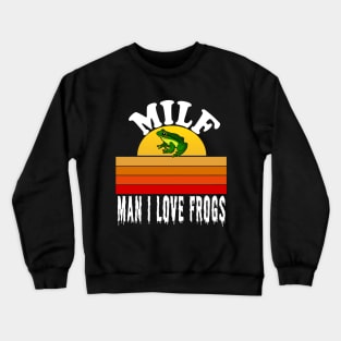 man i love frogs Crewneck Sweatshirt